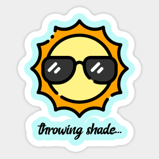 Cute Throwing Shade Tees Sticker